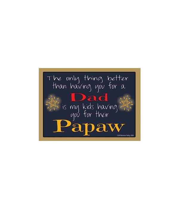 The only thing better-Papaw-Wood Magnet