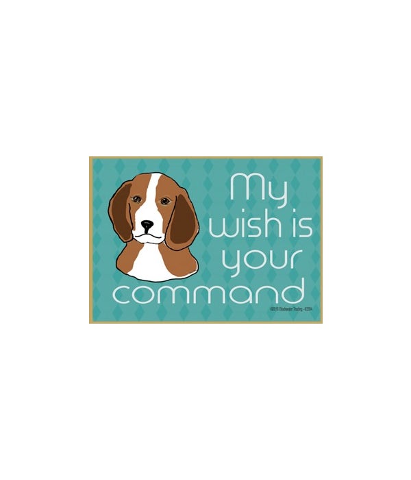 my wish is your command-beagle-Wood Magnet