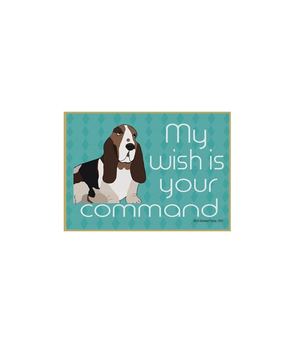 my wish is your command-basset hound-Wood Magnet