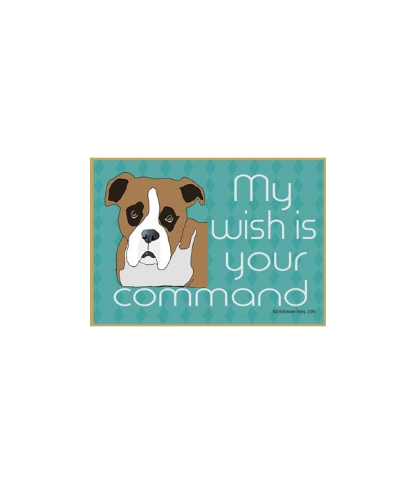 my wish is your command-boxer-Wood Magnet