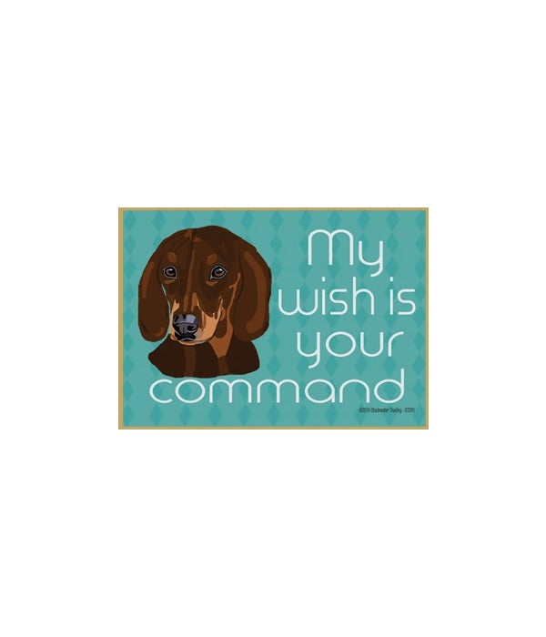 my wish is your command-brown dachshund-Wood Magnet