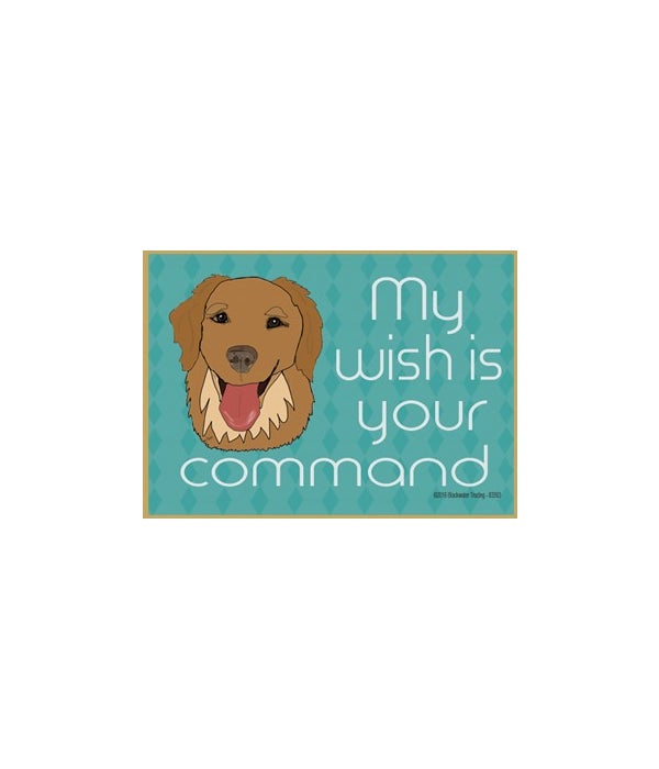 my wish is your commad-golden retriever-Wood Magnet