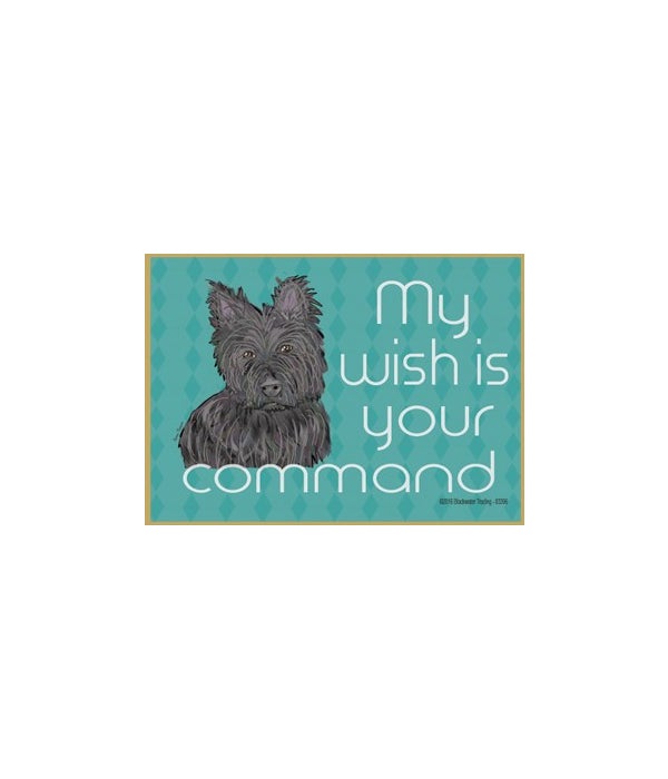 my wish is your command-cairn terrier-Wood Magnet