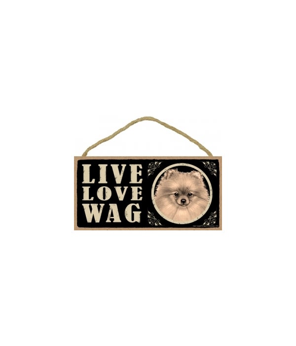 Pomeranian Live Love Wag 5x10 plaque