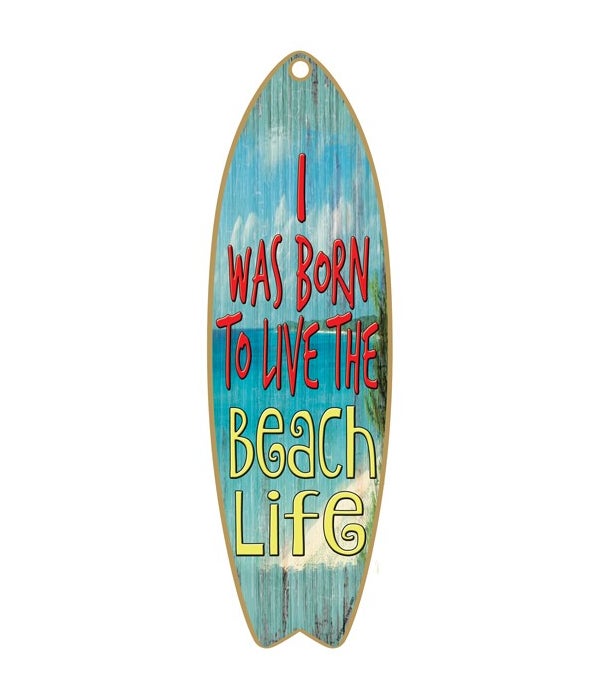 Born to live the beach life Surfboard