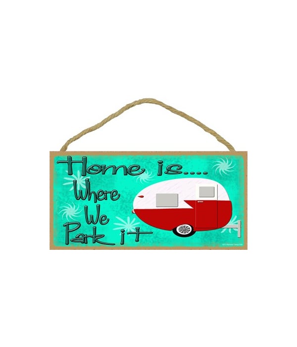 Home is where we park it-5x10 Wooden Sign