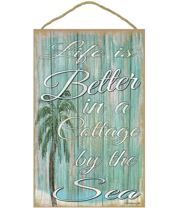 Life is better in a cottage by the sea-10x16 wooden plaque