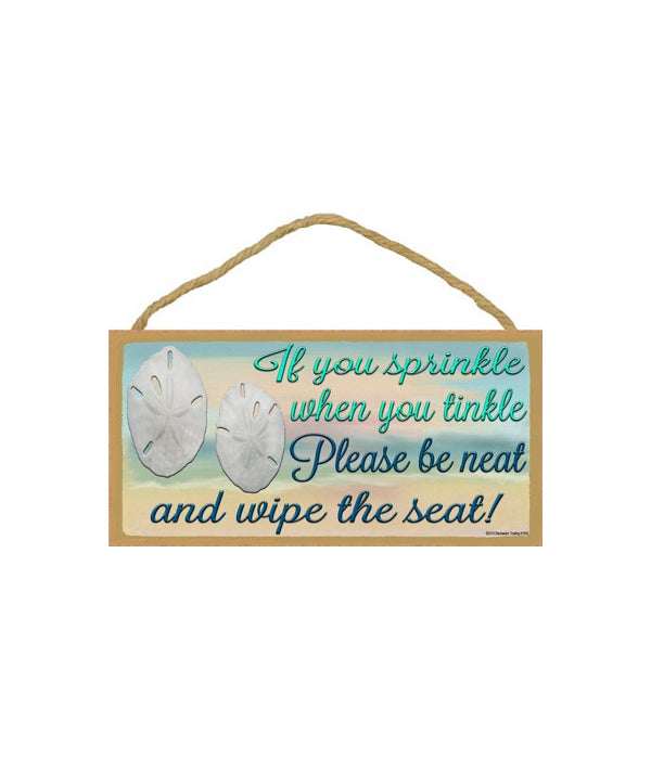 If you sprinkle when you tinkle-5x10 Wooden Sign