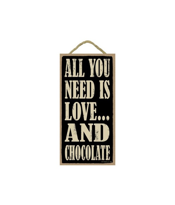 All You Need Is Love And Chocolate 5x10