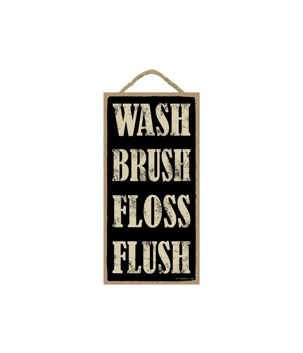 Wash Brush Floss Flush 5x10