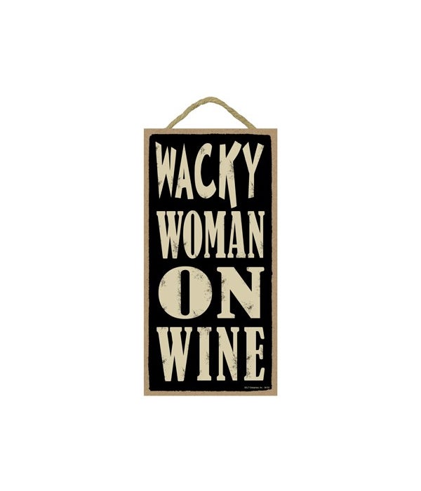Wacky woman on wine 5x10