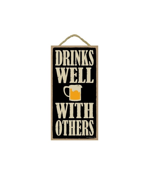 Drinks well with others 5x10
