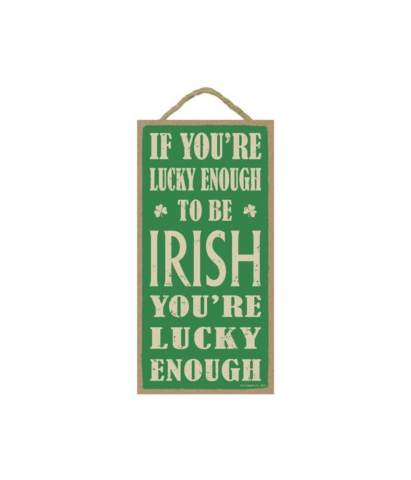 If you're lucky enough to be Irish, you'