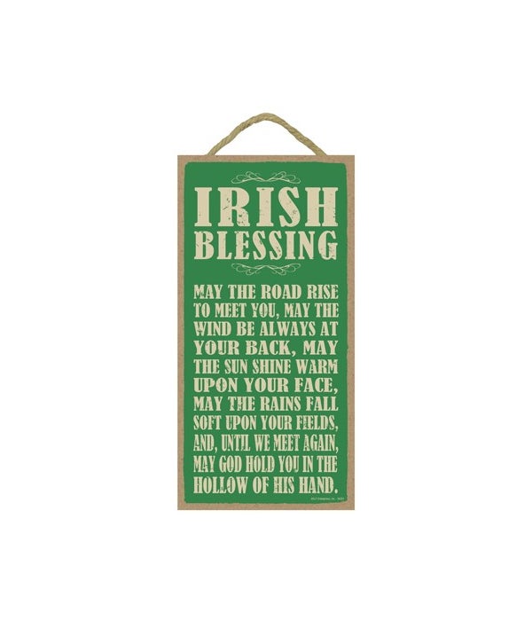 Irish Blessing:  May the road rise to me
