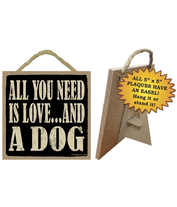 All you need is and a dog  5x10