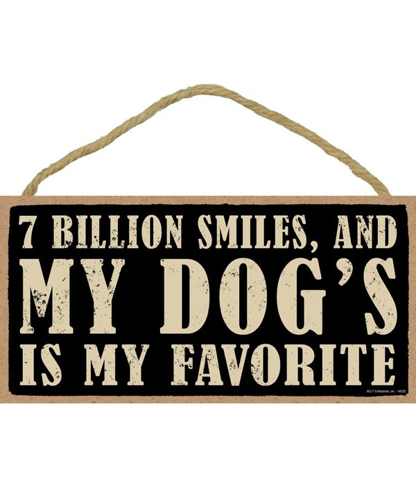 7 billion smiles, and my dog's is my fav