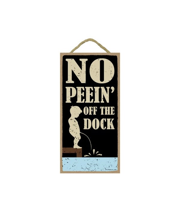 no Peein' Off The Dock 5 x 5 Wooden sign