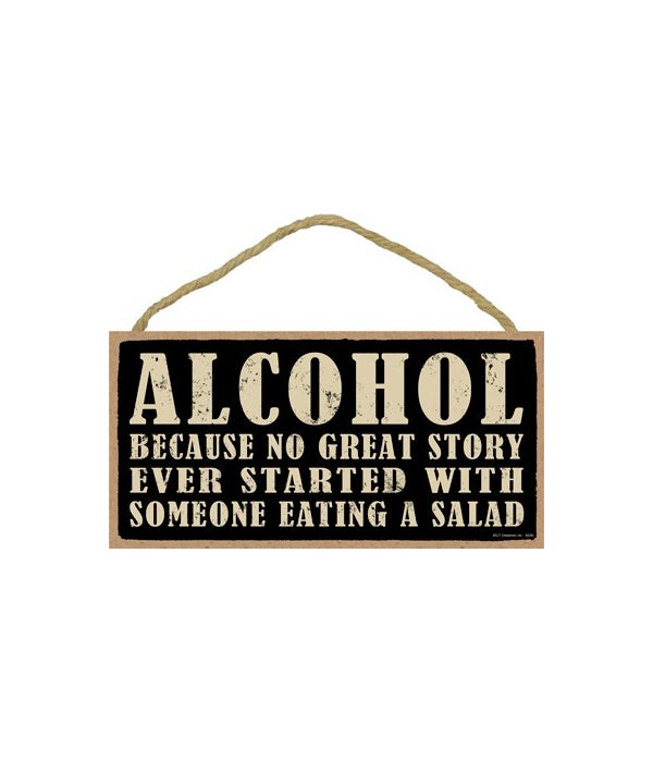Alcohol - Because no great story ever st