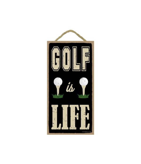 Golf is life 5x10