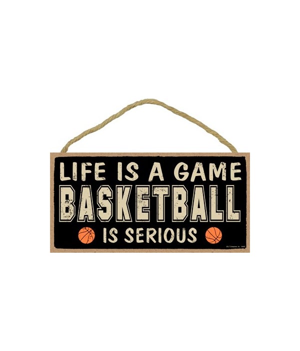 Life is a game, (basketball) is serious