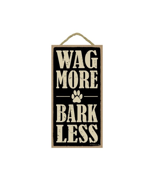 Wag more bark less 5x10