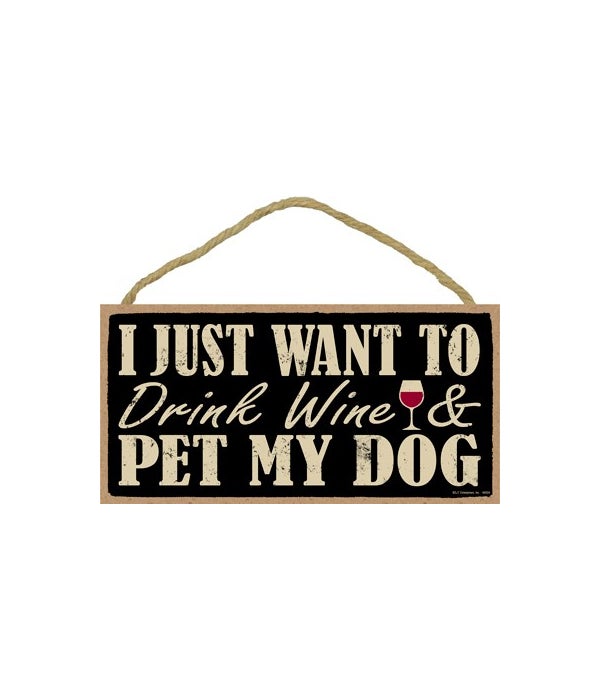 I just want to drink wine and pet my dog