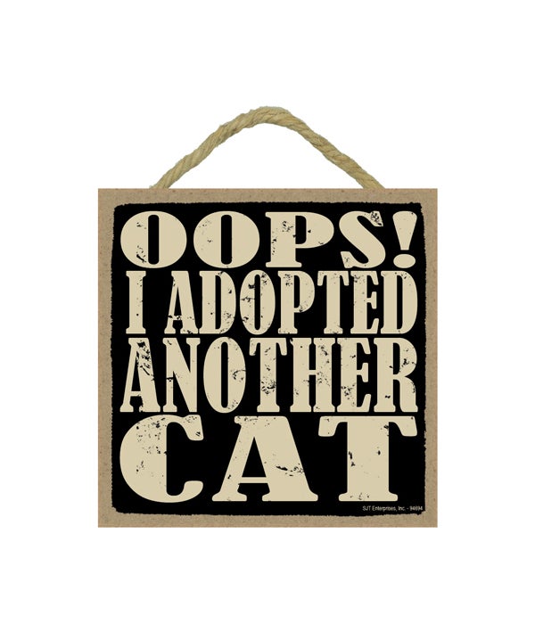Oops! I adopted another cat 5x5 sign