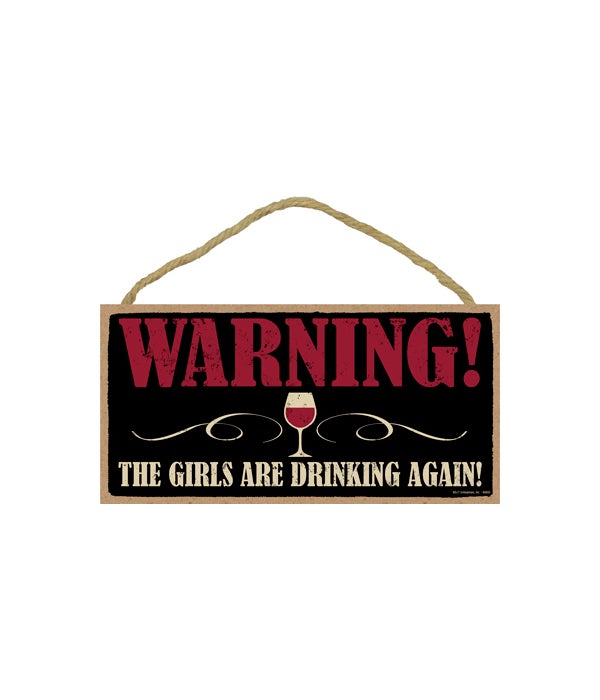 WARNING - The girls are drinking again (wine glass) (Horizontal)