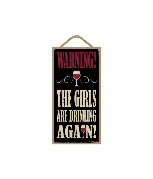 WARNING - The girls are drinking again 5