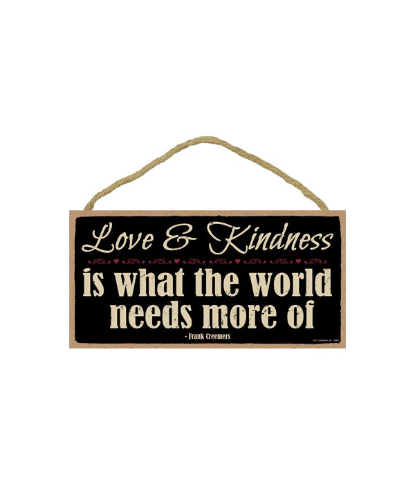 Love & Kindness is what the world needs
