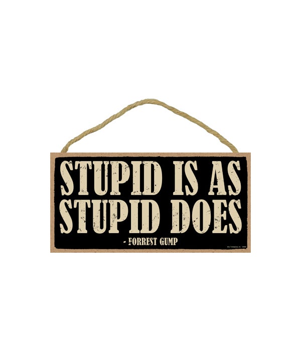 Stupid is as stupid does -Forrest Gump 5x10 sign