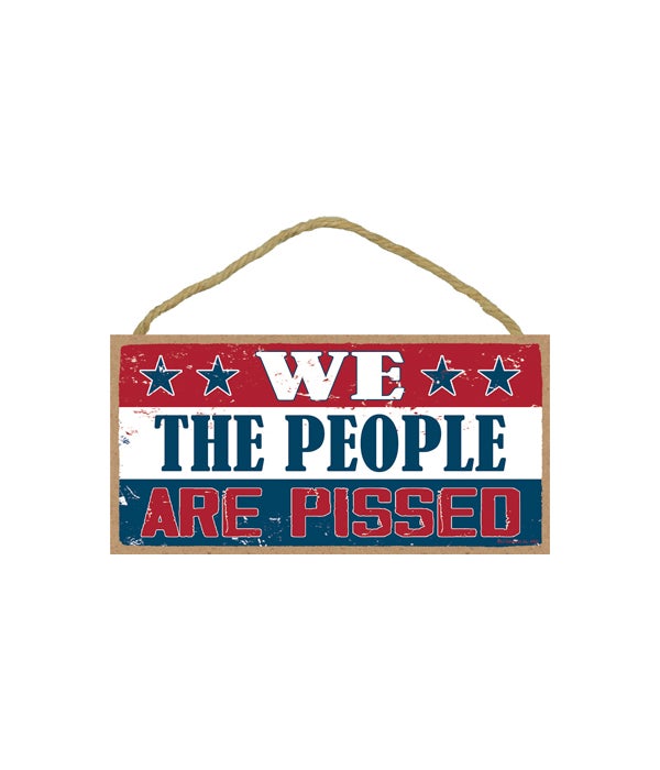 We the people are Pissed 5x10 Sign