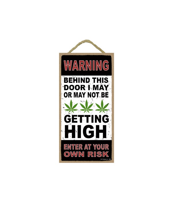 WARNING Behind this door I may or may not be getting high, enter at your own risk 5x10 sign