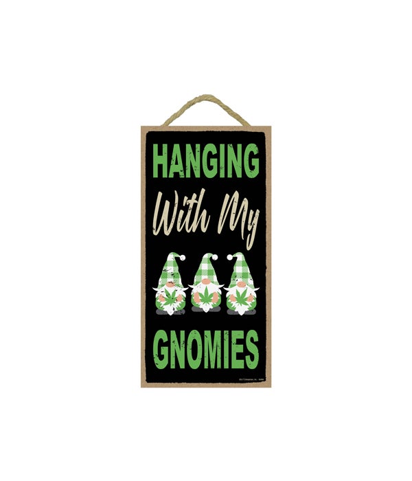 Hanging with my Gnomies 5x10 sign