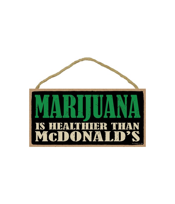 Marijuana is healthier than McDonald's 5x10 sign