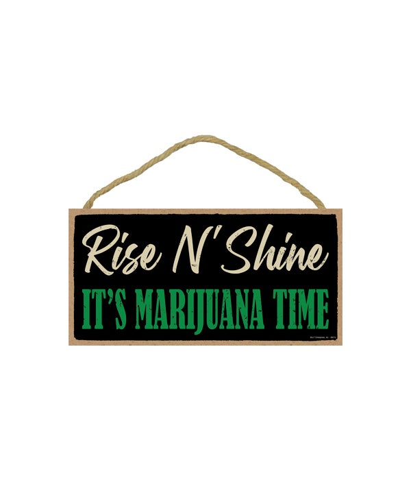 Rise N' Shine. It's marijuana time 5x10 sign