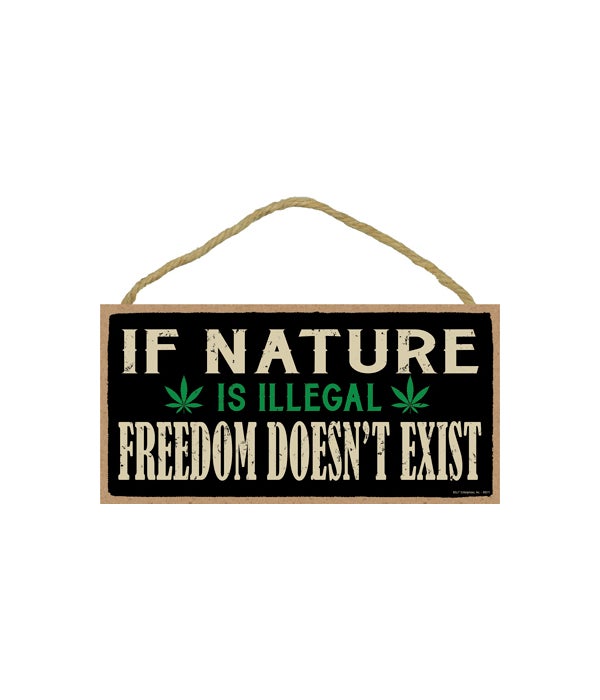 If nature is illegal. Freedom doesn't exist 5x10 sign