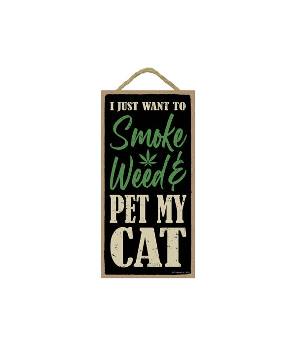 I just want to smoke weed & pet my cat 5x10 sign