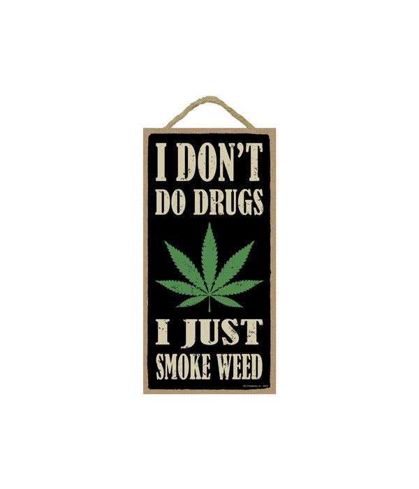 I don't do drugs I just smoke weed 5x10 sign