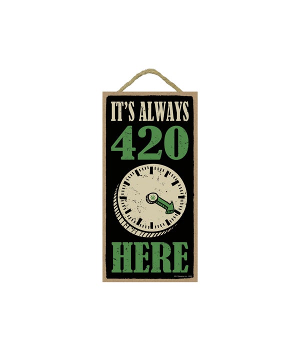 It's always 420 time here 5x10 sign