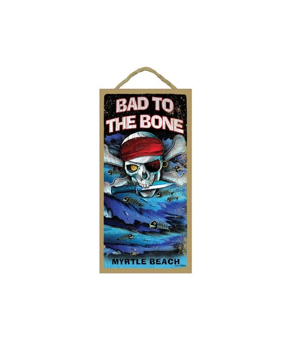 Bad to the Bone - with skull pirate 5x10