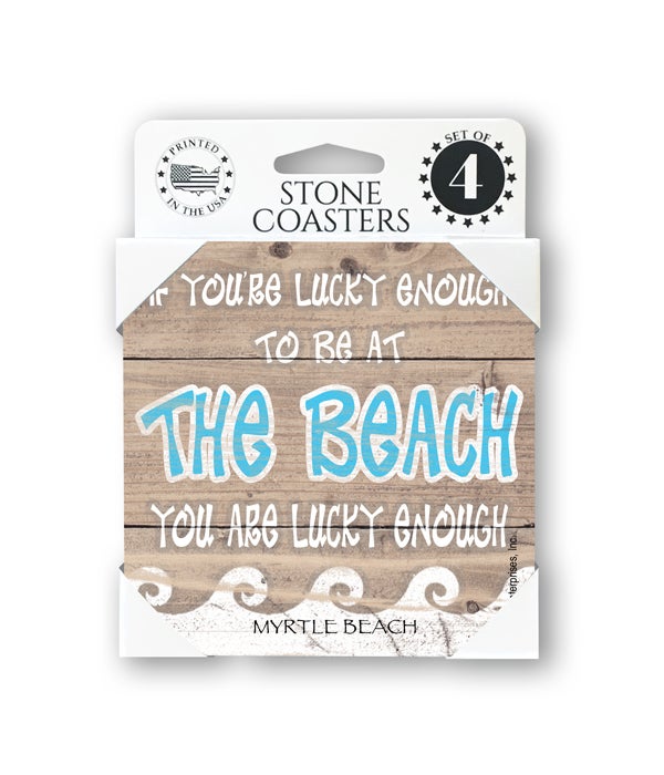 If you are lucky enough to be at the beach, you are lucky enough-4 pack stone coasters
