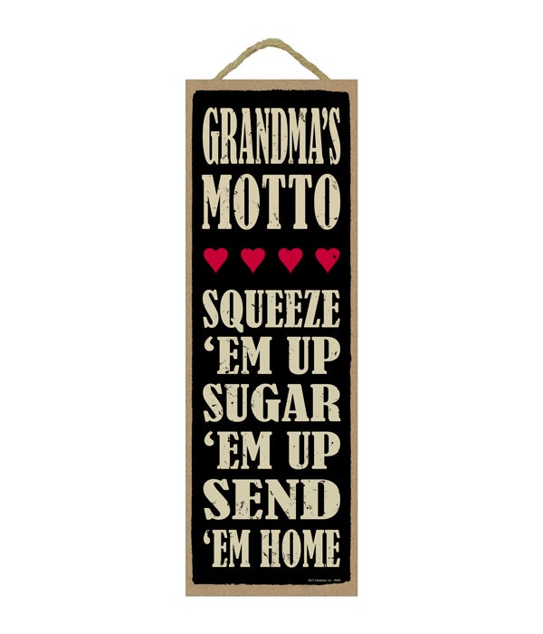 Gramdma's motto (squeeze 'em up, sugar 'em up, send 'em home)