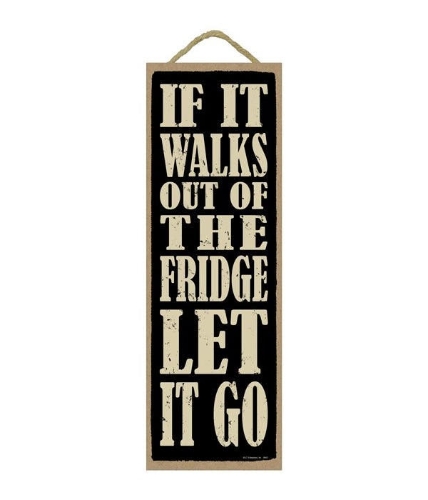 If it walks out of the Fridg 5x15 plaque