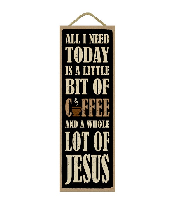 All I need today is a little bit of coffee and a whole lot of Jesus