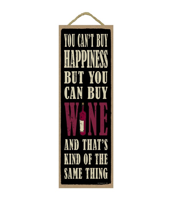 You can't buy happiness but you can buy wine and that's kind of the same thing