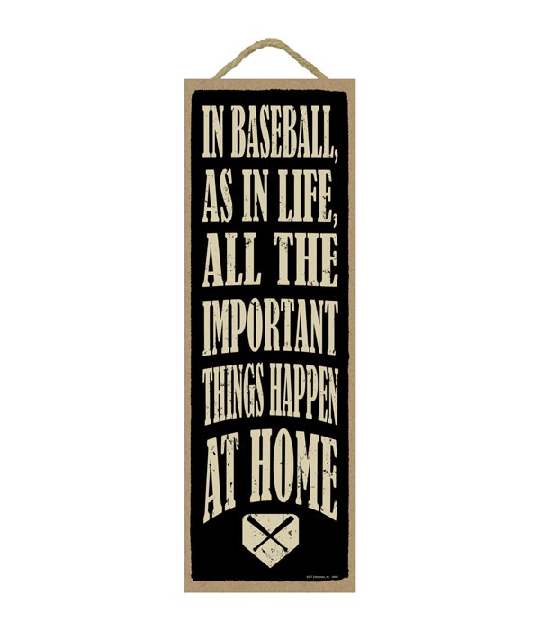 In baseball, as in life, all the important things happen at home