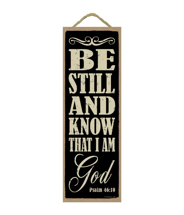 Be still and know that I am God (Psalm 46:10)