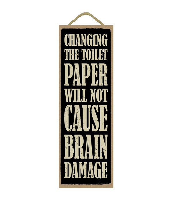Changing the toilet paper will not cause Brain Damage