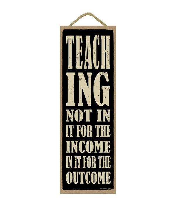 Teaching.  Not in it for the income, in it for the outcome